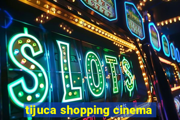 tijuca shopping cinema